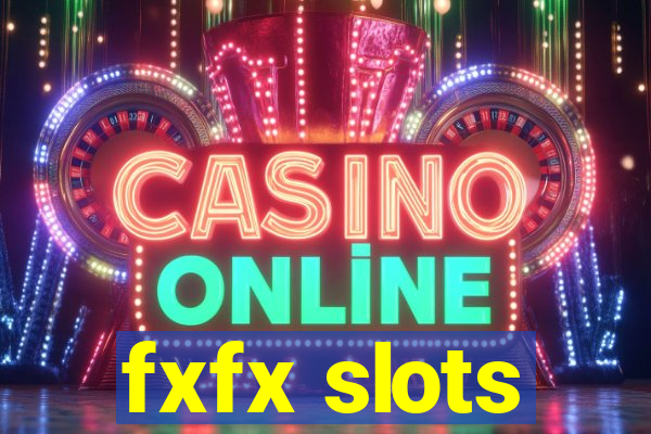 fxfx slots